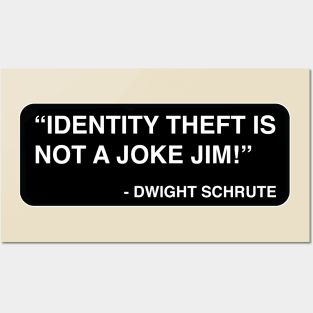 "Identity theft is not a joke Jim!" - Dwight Schrute Posters and Art
